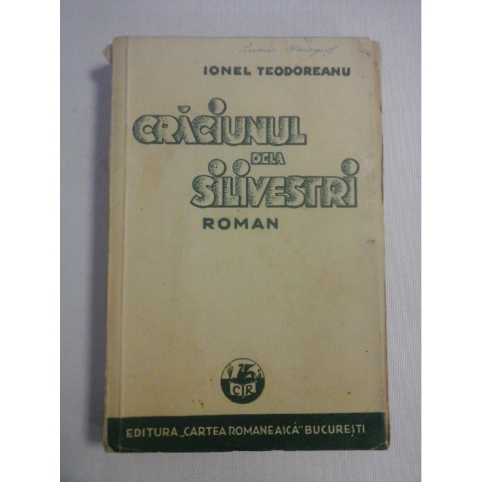 CRACIUNUL DELA SILIVESTRI roman - IONEL TEODOREANU - Bucuresti, 1934 CRACIUNUL DELA SILIVESTRI roman - IONEL TEODOREANU - Bucuresti, 1934